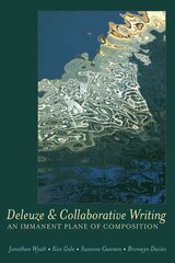 Deleuze and Collaborative Writing: An Immanent Plane of Composition New edition hind ja info | Võõrkeele õppematerjalid | kaup24.ee