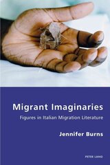 Migrant Imaginaries: Figures in Italian Migration Literature New edition цена и информация | Пособия по изучению иностранных языков | kaup24.ee