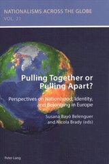 Pulling Together or Pulling Apart?: Perspectives on Nationhood, Identity, and Belonging in Europe New edition hind ja info | Entsüklopeediad, teatmeteosed | kaup24.ee