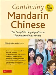 Continuing Mandarin Chinese Textbook: The Complete Language Course for Intermediate Learners hind ja info | Võõrkeele õppematerjalid | kaup24.ee