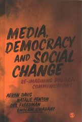 Media, Democracy and Social Change: Re-imagining Political Communications цена и информация | Энциклопедии, справочники | kaup24.ee