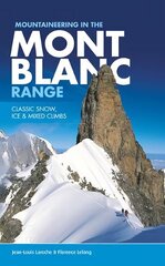 Mountaineering in the Mont Blanc Range: Classic snow, ice & mixed climbs 2nd edition цена и информация | Книги о питании и здоровом образе жизни | kaup24.ee