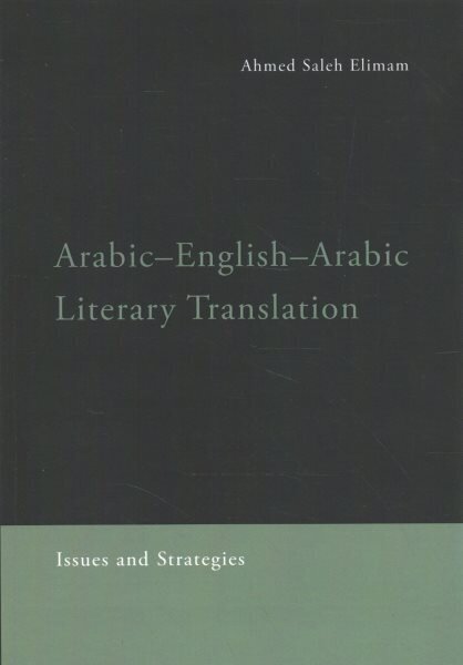 Arabic-English-Arabic Literary Translation: Issues and Strategies hind ja info | Võõrkeele õppematerjalid | kaup24.ee