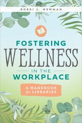 Fostering Wellness in the Workplace: A Handbook for Libraries цена и информация | Энциклопедии, справочники | kaup24.ee