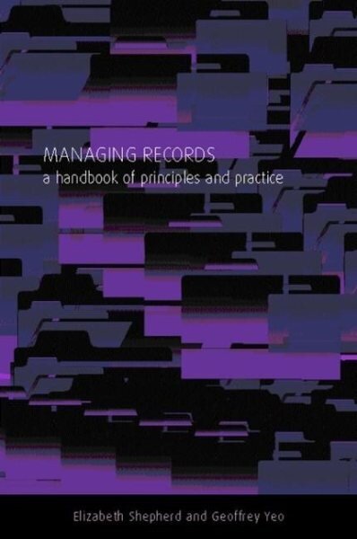 Managing Records: A Handbook of Principles and Practice hind ja info | Entsüklopeediad, teatmeteosed | kaup24.ee