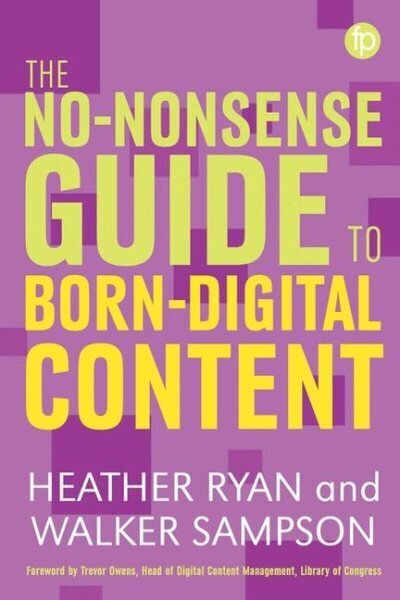 No-nonsense Guide to Born-digital Content цена и информация | Entsüklopeediad, teatmeteosed | kaup24.ee