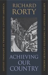 Achieving Our Country: Leftist Thought in Twentieth-Century America hind ja info | Ühiskonnateemalised raamatud | kaup24.ee