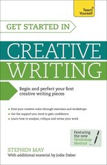 Get Started in Creative Writing: Begin and perfect your first creative writing pieces цена и информация | Пособия по изучению иностранных языков | kaup24.ee