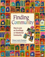 Finding Community: How to Join an Ecovillage or Intentional Community цена и информация | Книги по социальным наукам | kaup24.ee