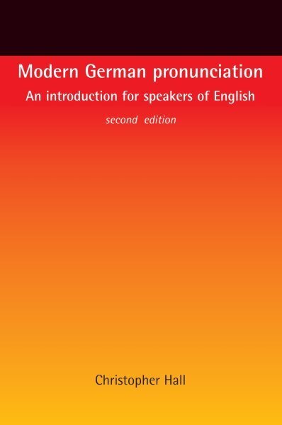 Modern German Pronunciation: An Introduction for Speakers of English 2nd edition цена и информация | Võõrkeele õppematerjalid | kaup24.ee