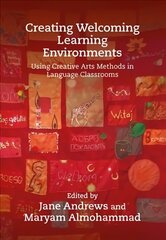 Creating Welcoming Learning Environments: Using Creative Arts Methods in Language Classrooms цена и информация | Пособия по изучению иностранных языков | kaup24.ee