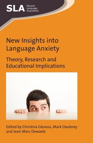 New Insights into Language Anxiety: Theory, Research and Educational Implications hind ja info | Võõrkeele õppematerjalid | kaup24.ee