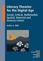 Literacy Theories for the Digital Age: Social, Critical, Multimodal, Spatial, Material and Sensory Lenses цена и информация | Пособия по изучению иностранных языков | kaup24.ee