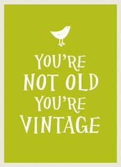 You're Not Old, You're Vintage hind ja info | Fantaasia, müstika | kaup24.ee