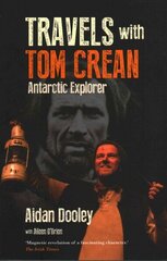 Travels with Tom Crean цена и информация | Биографии, автобиогафии, мемуары | kaup24.ee