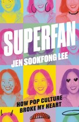 Superfan: How Pop Culture Broke My Heart: A Memoir hind ja info | Elulooraamatud, biograafiad, memuaarid | kaup24.ee