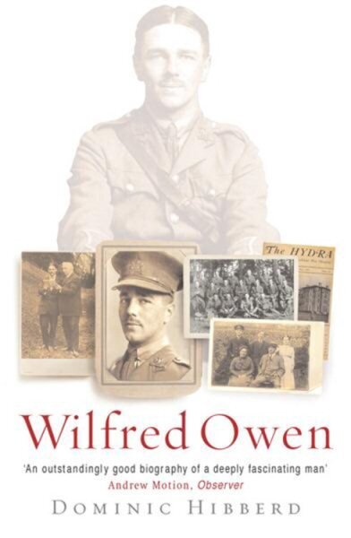 Wilfred Owen: The definitive biography of the best-loved war poet цена и информация | Elulooraamatud, biograafiad, memuaarid | kaup24.ee