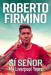 SÍ SEÑOR: My Liverpool Years - THE LONG-AWAITED MEMOIR FROM A LIVERPOOL LEGEND цена и информация | Биографии, автобиогафии, мемуары | kaup24.ee