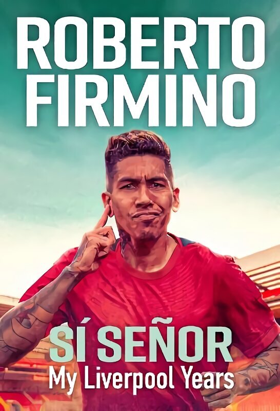 SÍ SEÑOR: My Liverpool Years - THE LONG-AWAITED MEMOIR FROM A LIVERPOOL LEGEND hind ja info | Elulooraamatud, biograafiad, memuaarid | kaup24.ee