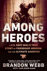 Among Heroes: A U.S. Navy SEAL's True Story of Friendship, Heroism, and the Ultimate Sacrifice hind ja info | Elulooraamatud, biograafiad, memuaarid | kaup24.ee