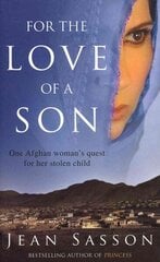 For the Love of a Son: One Afghan Woman's Quest for her Stolen Child цена и информация | Биографии, автобиогафии, мемуары | kaup24.ee