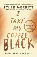 I Take My Coffee Black: Reflections on Tupac, Musical Theater, Faith, and Being Black in America цена и информация | Биографии, автобиогафии, мемуары | kaup24.ee