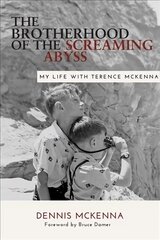 Brotherhood of the Screaming Abyss: My Life with Terrence McKenna New edition hind ja info | Elulooraamatud, biograafiad, memuaarid | kaup24.ee