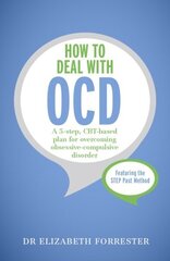 How to Deal with OCD: A 5-step, CBT-based plan for overcoming obsessive-compulsive disorder цена и информация | Самоучители | kaup24.ee