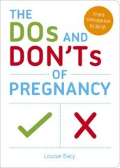 Dos and Don'ts of Pregnancy: From Conception to Birth hind ja info | Eneseabiraamatud | kaup24.ee