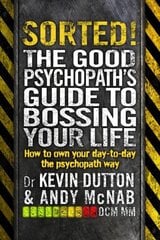 Sorted!: The Good Psychopaths Guide to Bossing Your Life hind ja info | Eneseabiraamatud | kaup24.ee