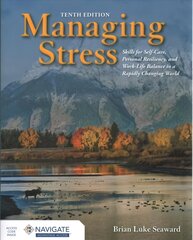 Managing Stress: Skills for Self-Care, Personal Resiliency and Work-Life Balance in a Rapidly Changing World: Skills for Self-Care, Personal Resiliency and Work-Life Balance in a Rapidly Changing World 10th edition hind ja info | Eneseabiraamatud | kaup24.ee