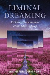 Liminal Dreaming: Exploring Consciousness at the Edges of Sleep цена и информация | Самоучители | kaup24.ee