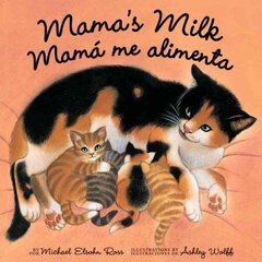 Mama's Milk / Mamá me alimenta Bilingual edition цена и информация | Книги для малышей | kaup24.ee