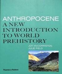 Anthropocene: A New Introduction to World Prehistory hind ja info | Ajalooraamatud | kaup24.ee