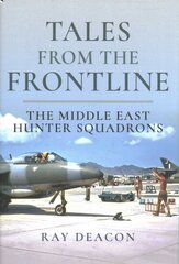 Tales from the Frontline - Middle East Hunters цена и информация | Исторические книги | kaup24.ee