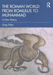 Roman World from Romulus to Muhammad: A New History цена и информация | Исторические книги | kaup24.ee