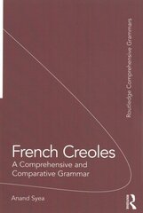 French Creoles: A Comprehensive and Comparative Grammar цена и информация | Исторические книги | kaup24.ee