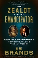 Zealot and the Emancipator: John Brown, Abraham Lincoln, and the Struggle for American Freedom цена и информация | Исторические книги | kaup24.ee