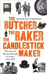 Butcher, the Baker, the Candlestick-Maker: The story of Britain through its census, since 1801 hind ja info | Ajalooraamatud | kaup24.ee