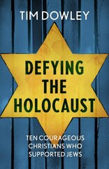 Defying the Holocaust: Ten courageous Christians who supported Jews цена и информация | Исторические книги | kaup24.ee