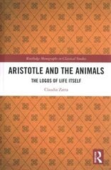 Aristotle and the Animals: The Logos of Life Itself hind ja info | Ajalooraamatud | kaup24.ee