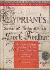 Medicine, Magic and Art in Early Modern Norway: Conceptualizing Knowledge 1st ed. 2018 hind ja info | Ajalooraamatud | kaup24.ee