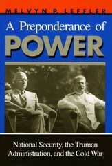 Preponderance of Power: National Security, the Truman Administration, and the Cold War цена и информация | Исторические книги | kaup24.ee