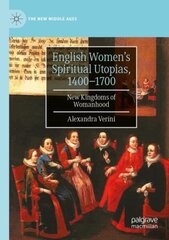 English Womens Spiritual Utopias, 1400-1700: New Kingdoms of Womanhood 1st ed. 2022 hind ja info | Ajalooraamatud | kaup24.ee