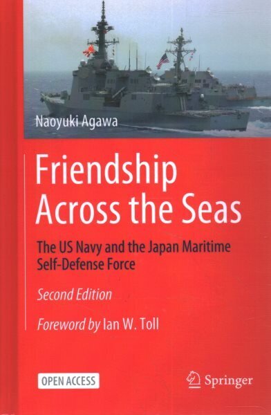 Friendship Across the Seas: The US Navy and the Japan Maritime Self-Defense Force 2nd ed. 2023 цена и информация | Ajalooraamatud | kaup24.ee