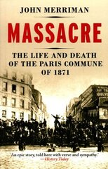 Massacre: The Life and Death of the Paris Commune of 1871 цена и информация | Исторические книги | kaup24.ee