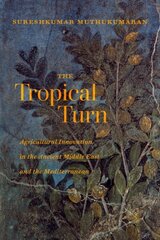 Tropical Turn: Agricultural Innovation in the Ancient Middle East and the Mediterranean hind ja info | Ajalooraamatud | kaup24.ee