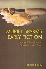 Muriel Spark's Early Fiction: Literary Subversion and Experiments with Form hind ja info | Ajalooraamatud | kaup24.ee