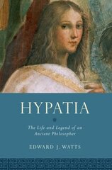 Hypatia: The Life and Legend of an Ancient Philosopher hind ja info | Ajalooraamatud | kaup24.ee