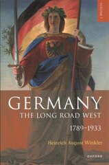 Germany: The Long Road West: Volume 1: 1789-1933 hind ja info | Ajalooraamatud | kaup24.ee